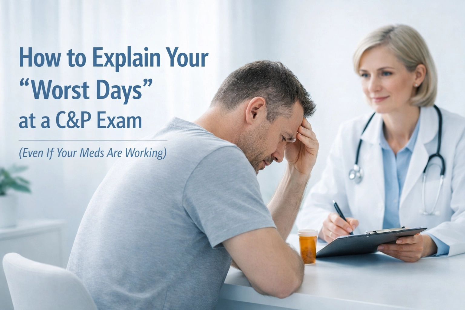 [HERO] How to Explain Your 'Worst Days' at a C&P Exam (Even If Your Meds Are Working)