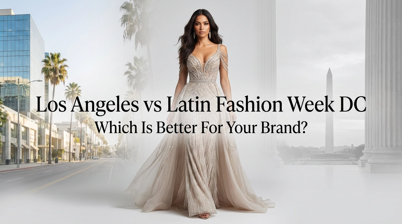 [HERO] Fashion Events Los Angeles vs Latin Fashion Week DC: Which Is Better For Your Brand?