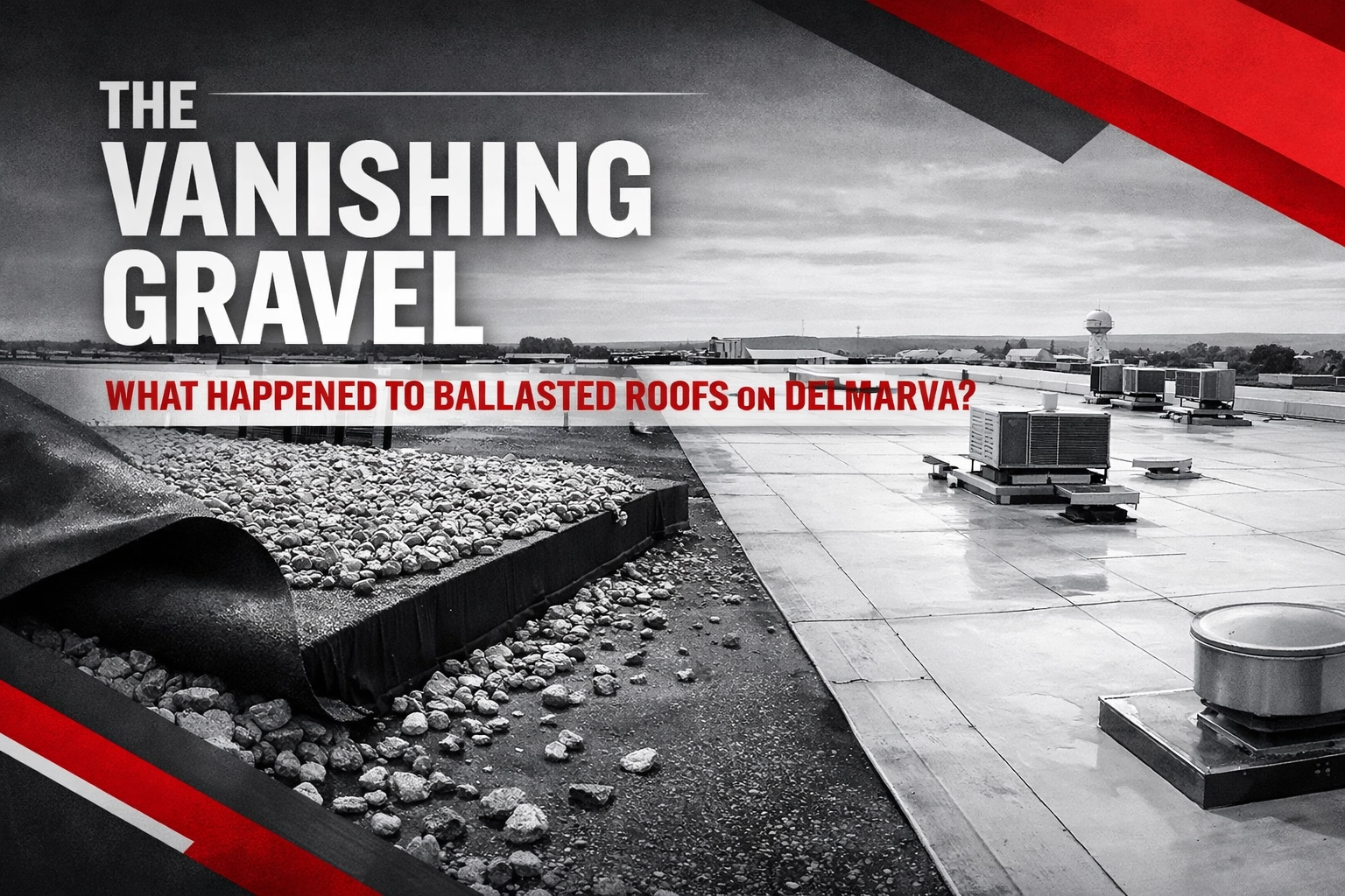 [HERO] The Vanishing Gravel: What Happened to Ballasted Roofs on Delmarva?