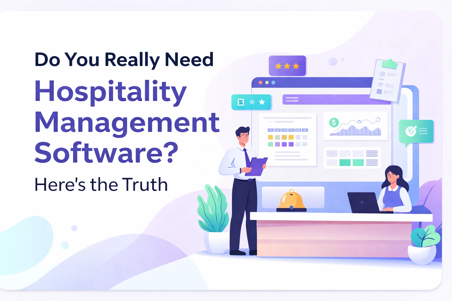 Do You Really Need Hospitality Management Software? Here's the Truth