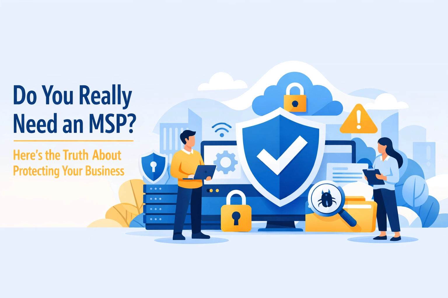 [HERO] Do You Really Need an MSP? Here’s the Truth About Protecting Your Business