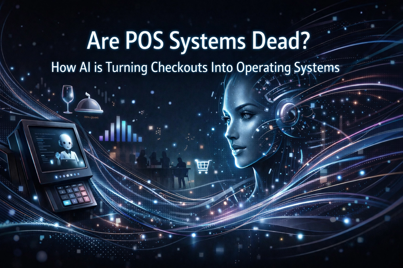 [HERO] Are POS Systems Dead? How AI is Turning Checkouts Into Operating Systems
