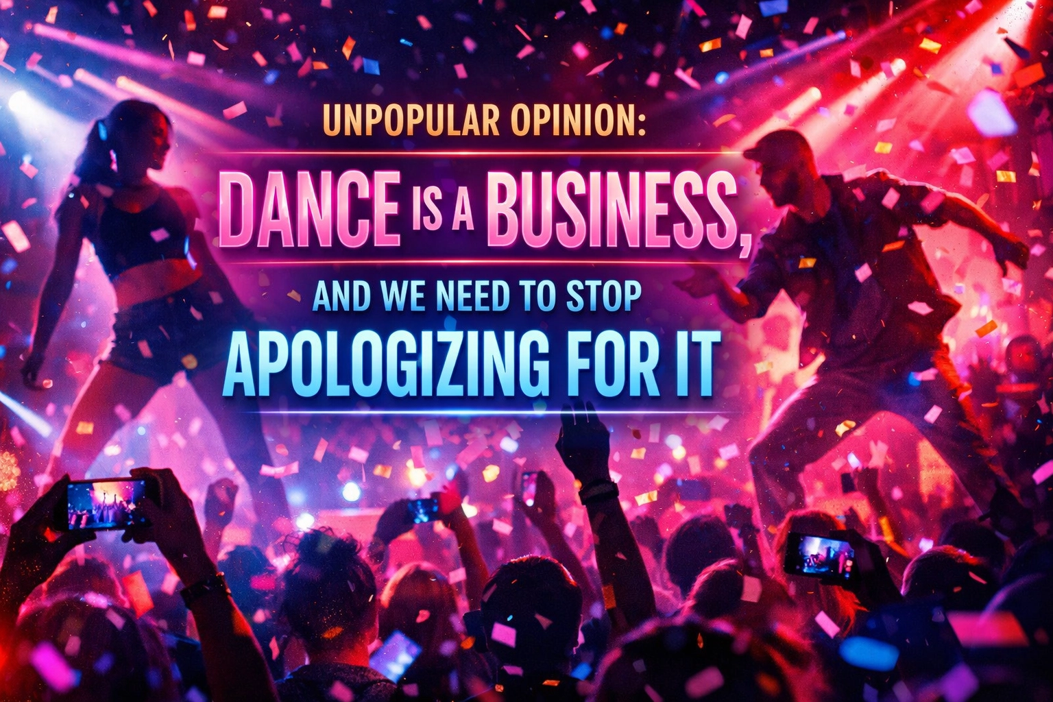 [HERO] Unpopular Opinion: Dance is a Business, and We Need to Stop Apologizing for It
