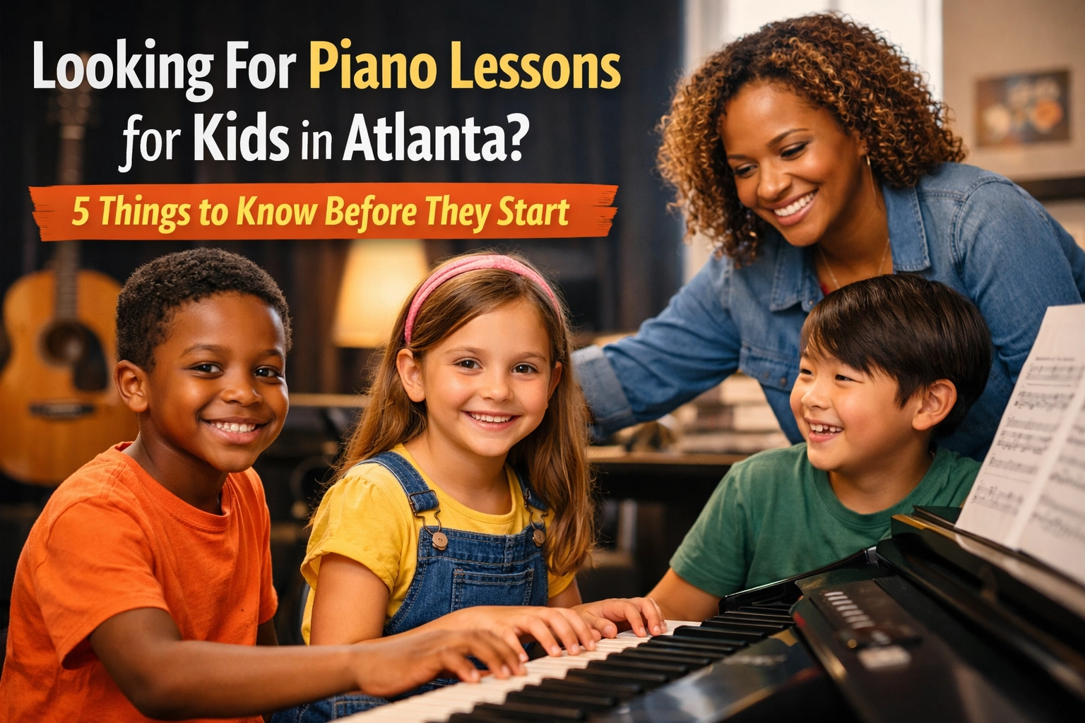 [HERO] Looking For Piano Lessons for Kids in Atlanta? 5 Things to Know Before They Start