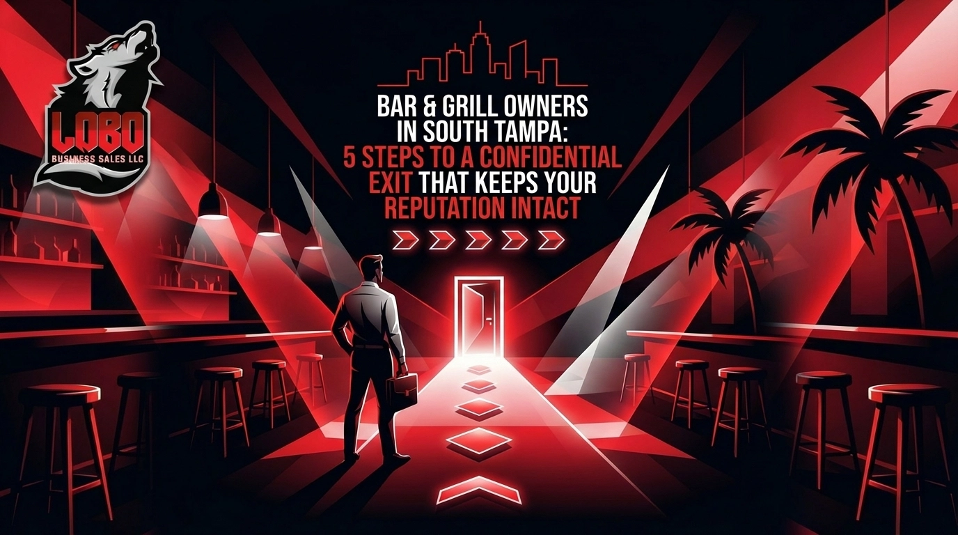 Bar & Grill Owners in South Tampa: 5 Steps to a Confidential Exit That Keeps Your Reputation Intact