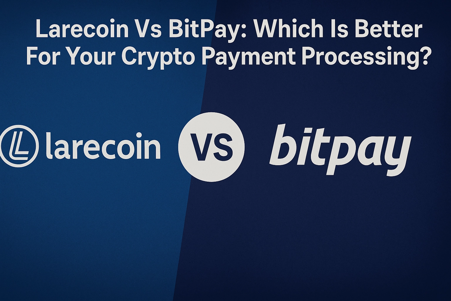 [HERO] Larecoin Vs BitPay: Which Is Better For Your Crypto Payment Processing?