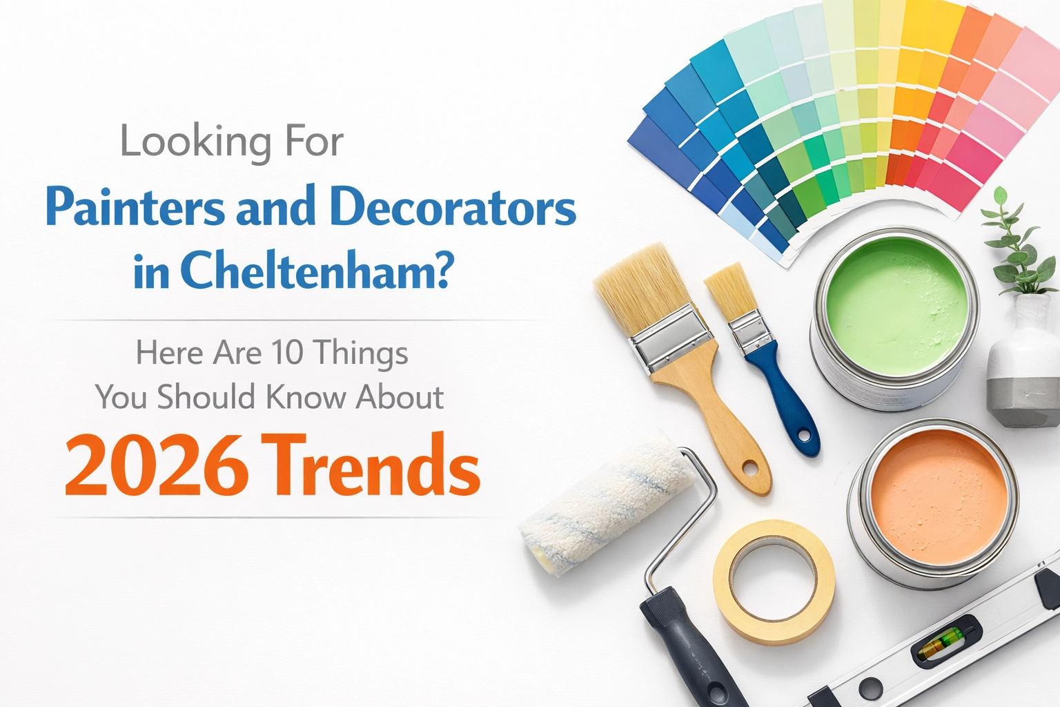 [HERO] Looking For Painters and Decorators in Cheltenham? Here Are 10 Things You Should Know About 2026 Trends