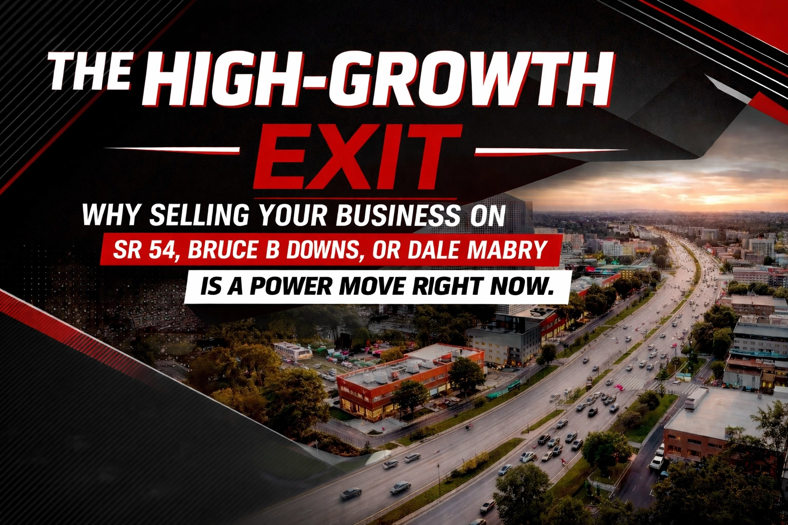 The High-Growth Exit: Why Selling Your Business on SR 54, Bruce B Downs, or Dale Mabry Is a Power Move Right Now