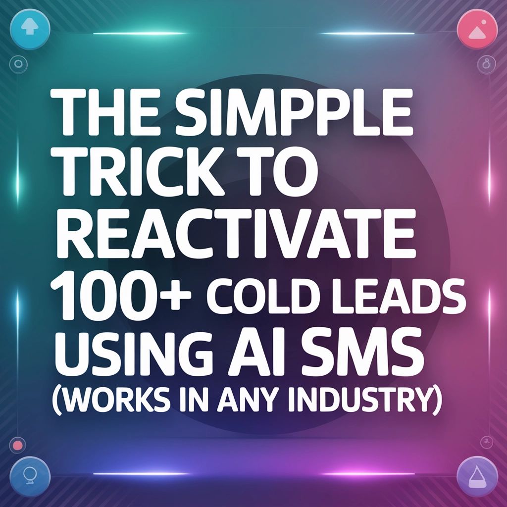 The Simple Trick to Reactivate 100+ Cold Leads Using AI SMS (Works in Any Industry)
