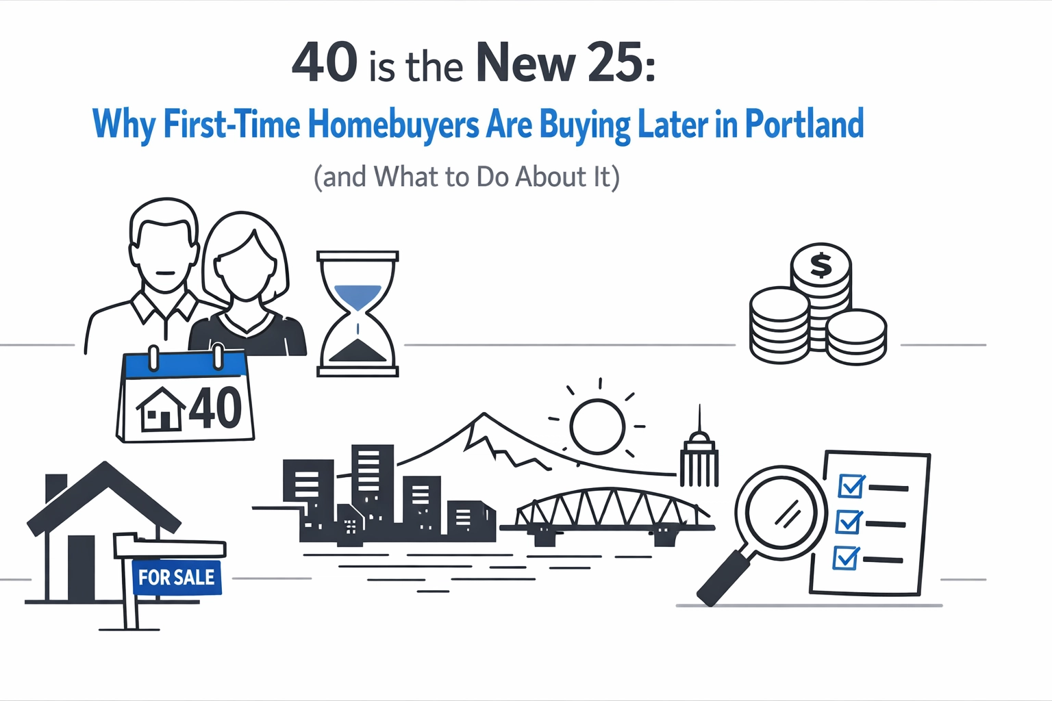 [HERO] 40 is the New 25: Why First-Time Homebuyers Are Buying Later in Portland (and What to Do About It)