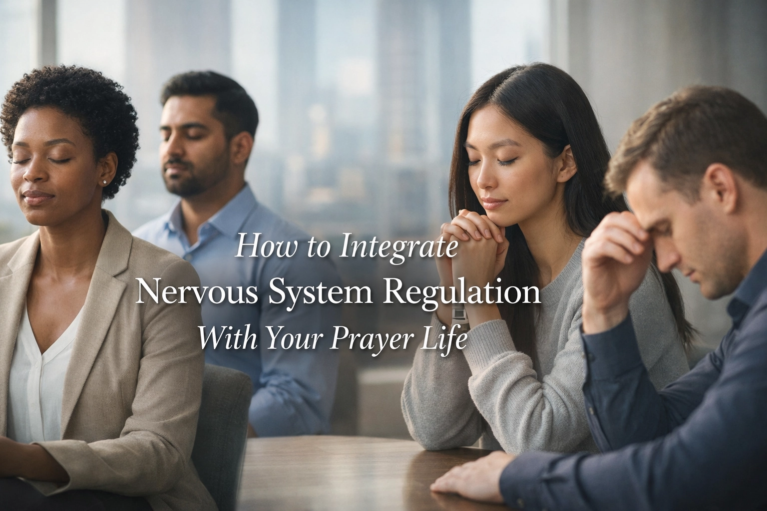 [HERO] How to Integrate Nervous System Regulation With Your Prayer Life