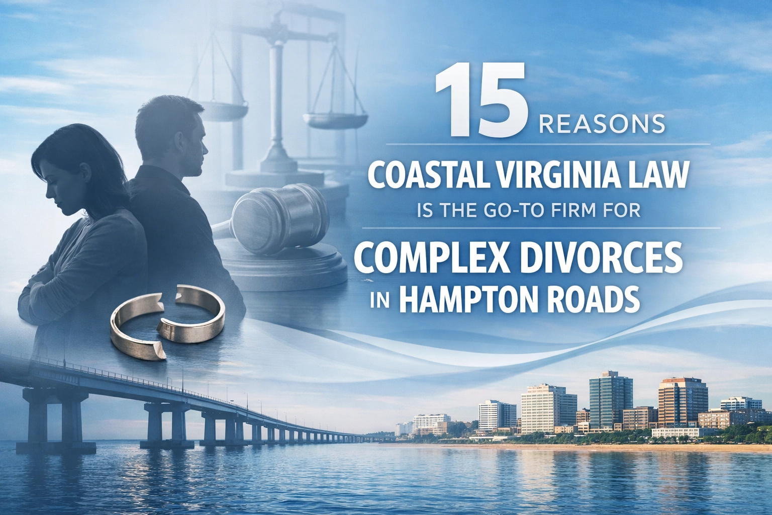 [HERO] 15 Reasons Coastal Virginia Law Is the Go-To Firm for Complex Divorces in Hampton Roads