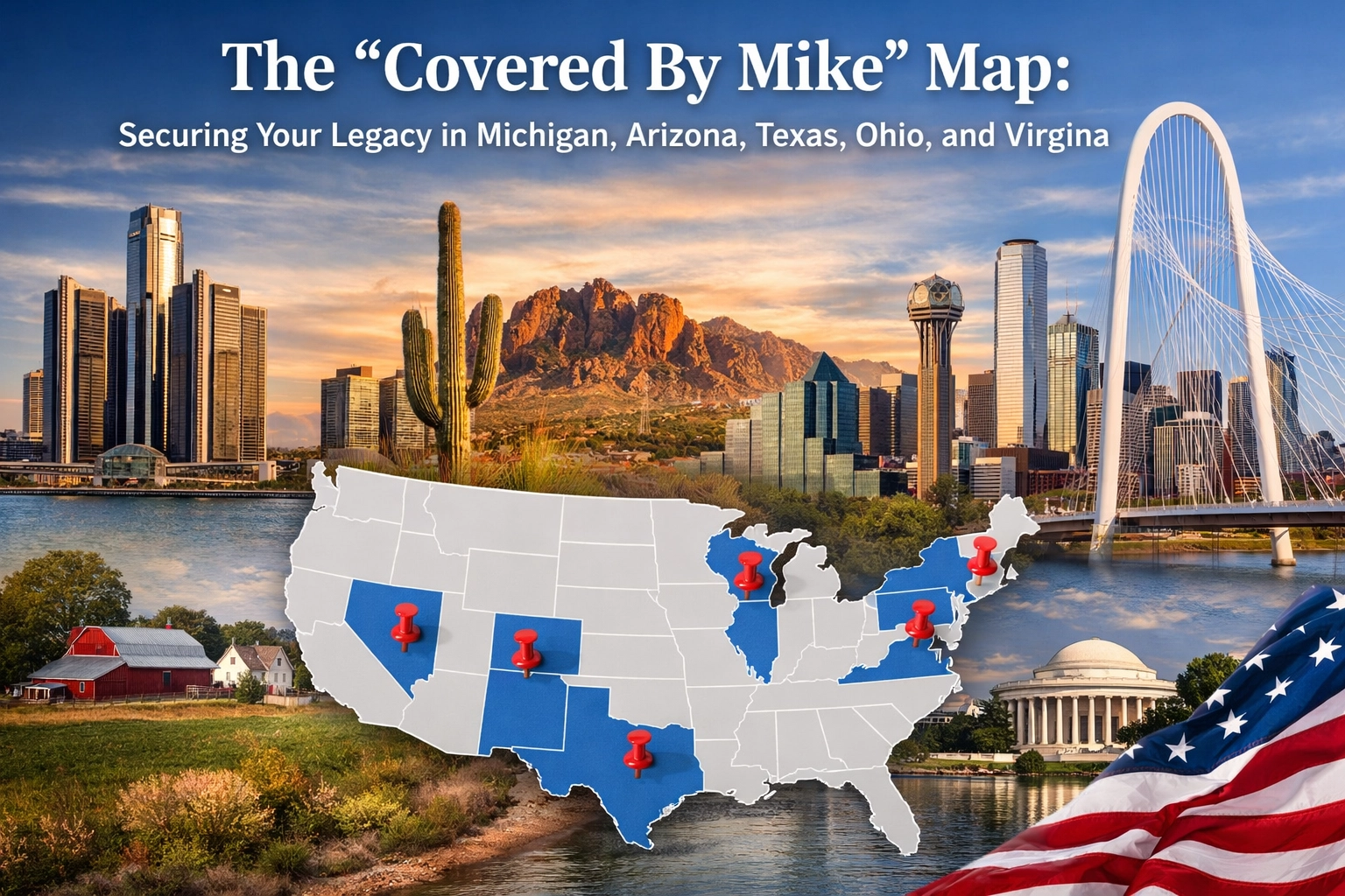 [HERO] The 'Covered By Mike' Map: Securing Your Legacy in Michigan, Arizona, Texas, Ohio, and Virginia
