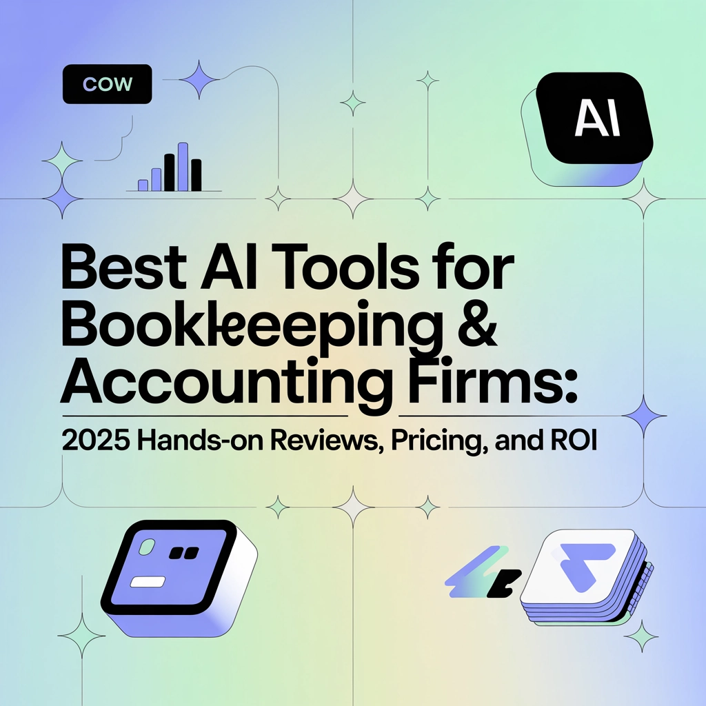 Best AI Tools for Bookkeeping &amp; Accounting Firms: 2025 Hands-On Reviews, Pricing, and ROI