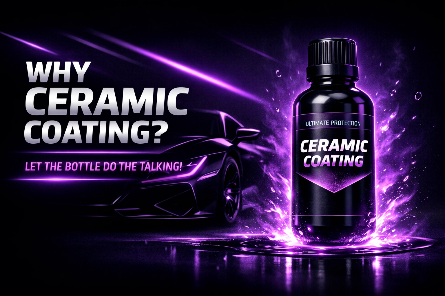 [HERO] Why Ceramic Coating? Let the Bottle Do the Talking!