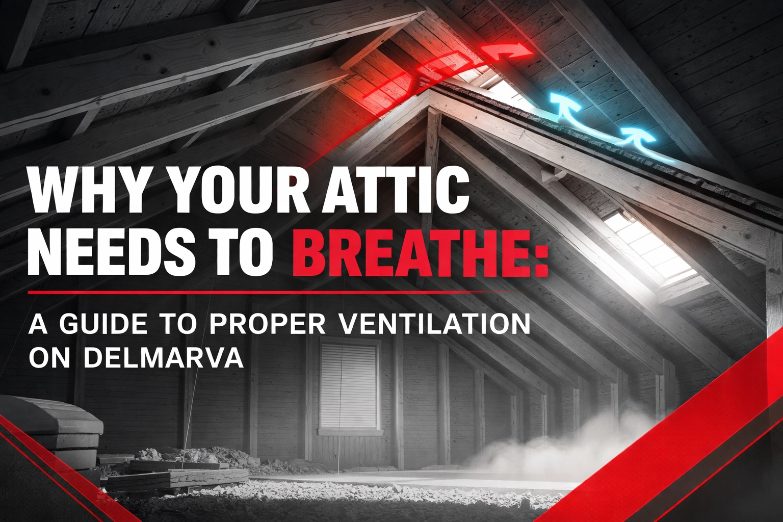 [HERO] Why Your Attic Needs to Breathe: A Guide to Proper Ventilation on Delmarva