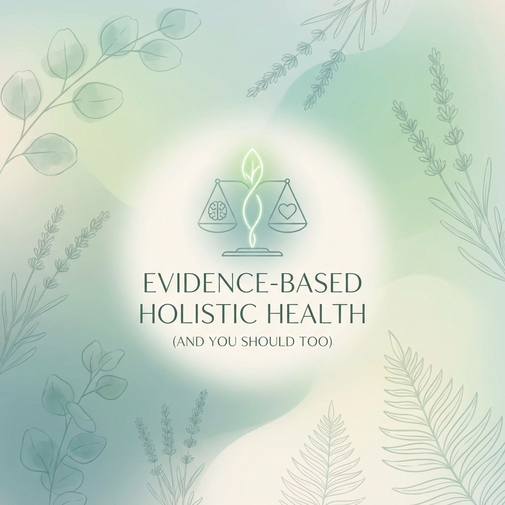 [HERO] Why Everyone Is Talking About Evidence-Based Holistic Health (And You Should Too)