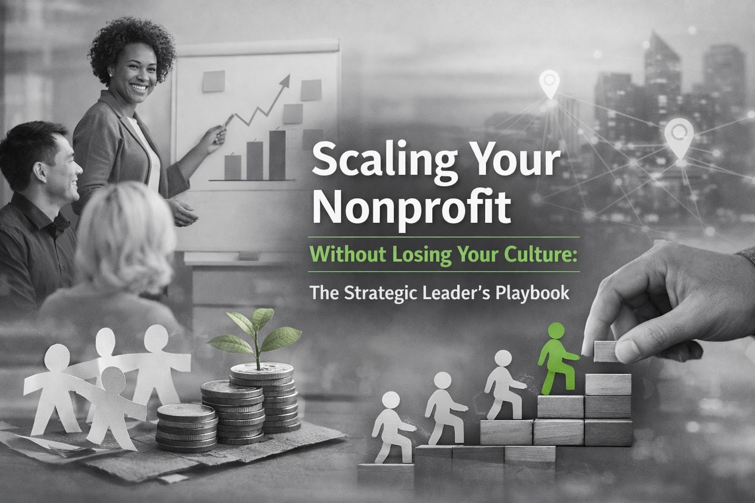 [HERO] Scaling Your Nonprofit Without Losing Your Culture: The Strategic Leader