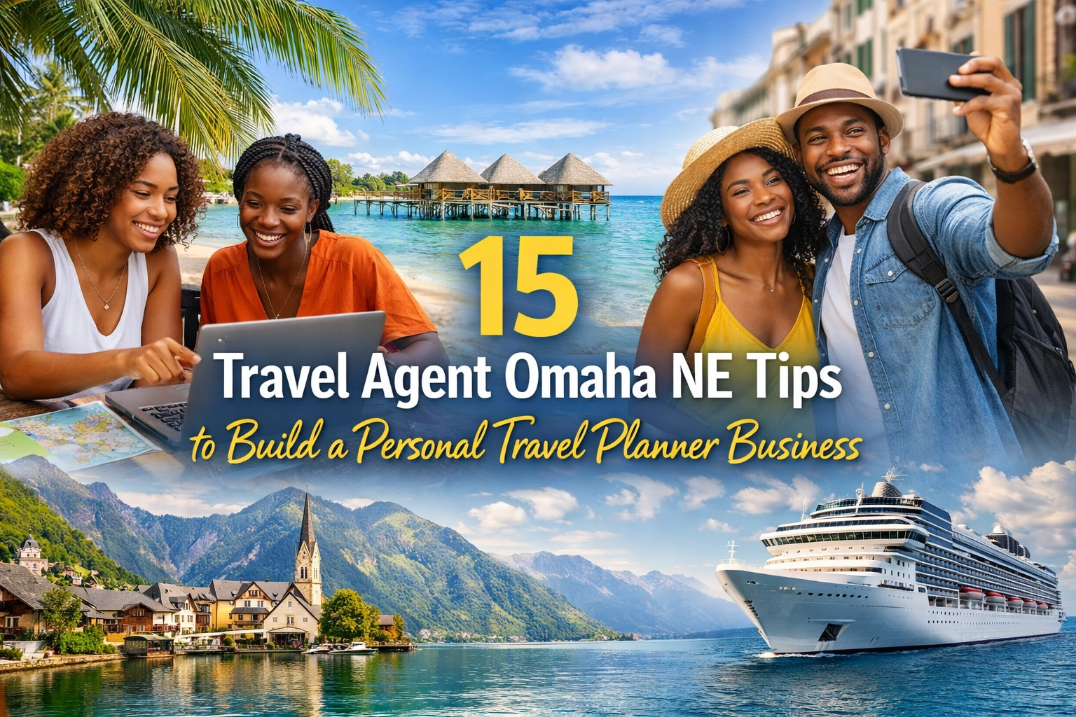 [HERO] 15 Travel Agent Omaha NE Tips to Build a Personal Travel Planner Business