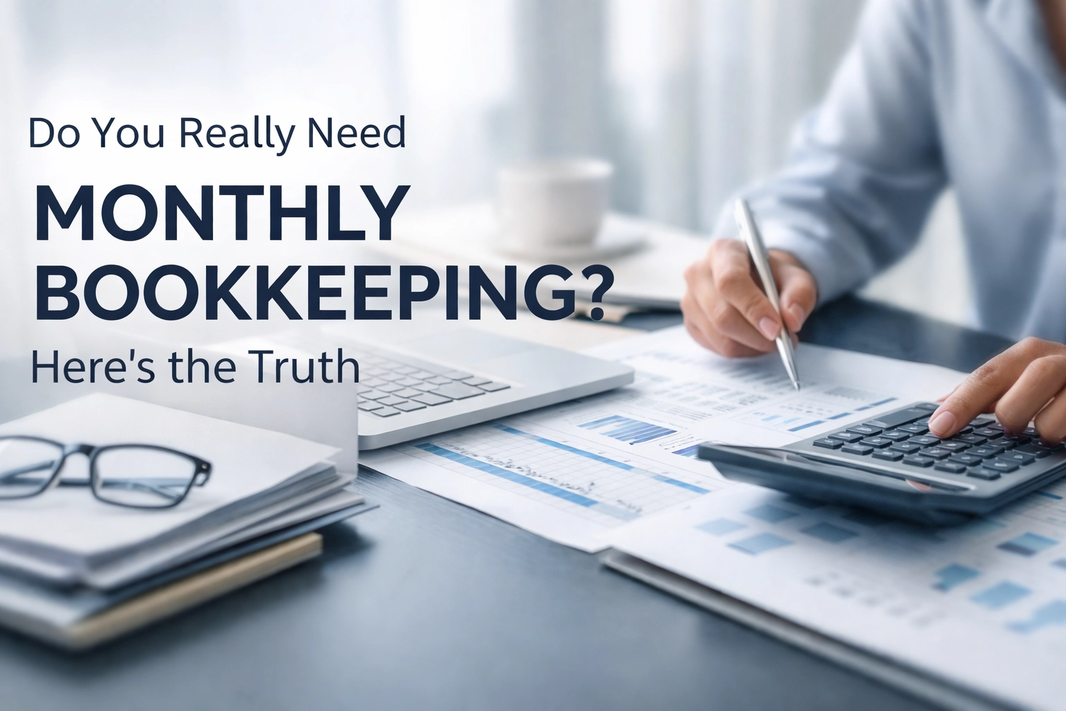 [HERO] Do You Really Need Monthly Bookkeeping? Here's the Truth