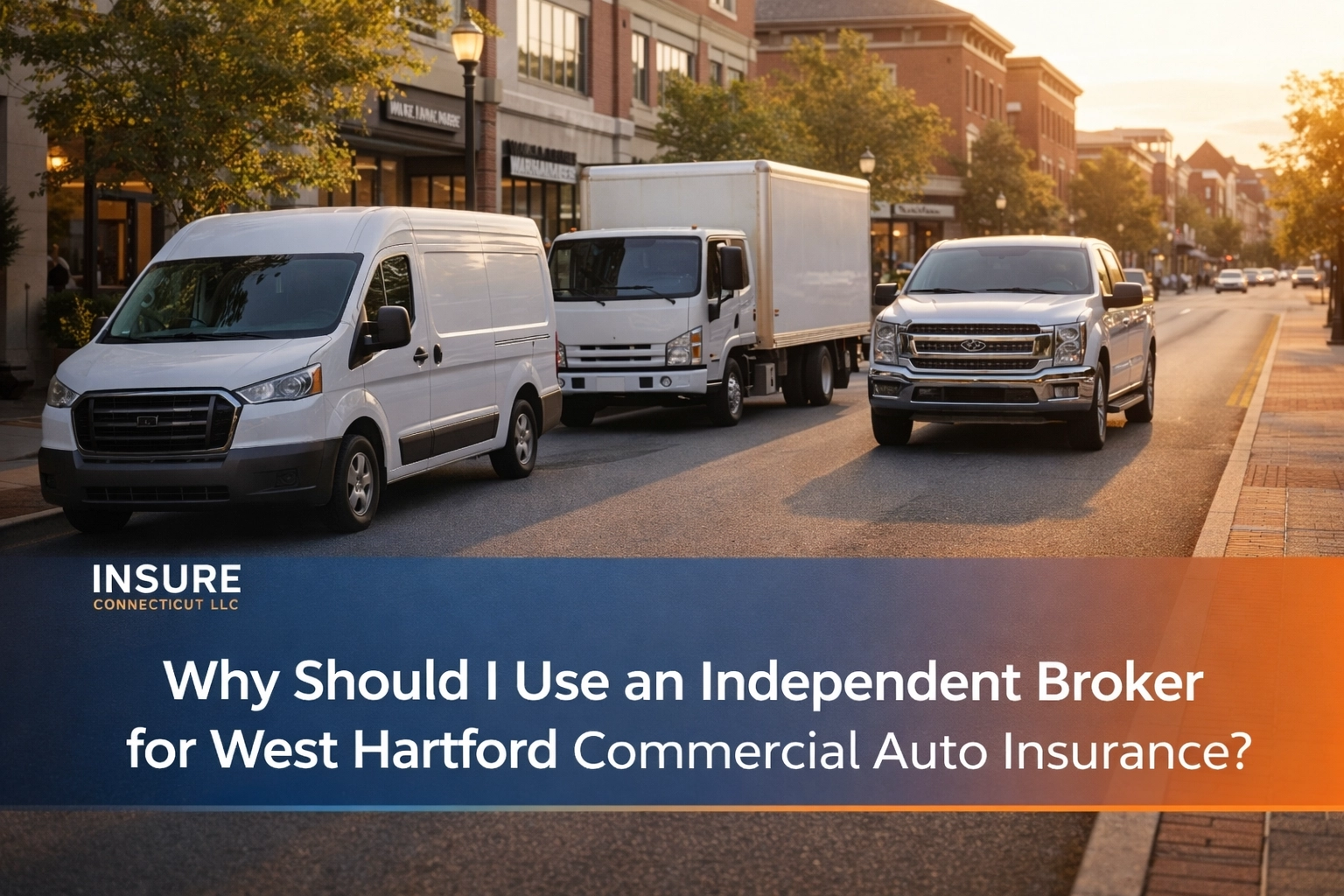 Why Should I Use an Independent Broker for West Hartford Commercial Auto Insurance?