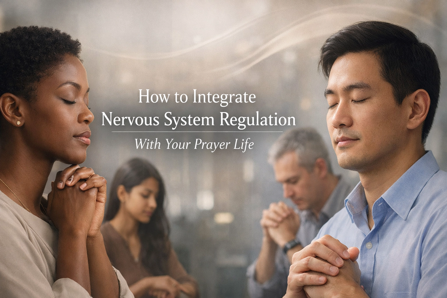 [HERO] How to Integrate Nervous System Regulation With Your Prayer Life