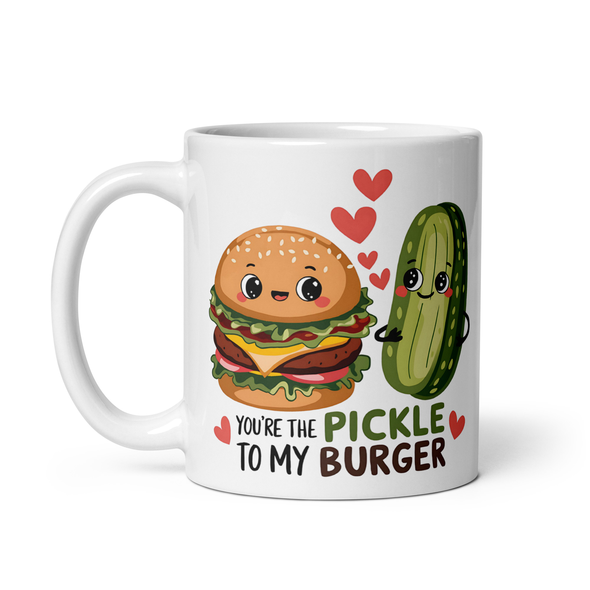 You're the Pickle to my Burger Mug