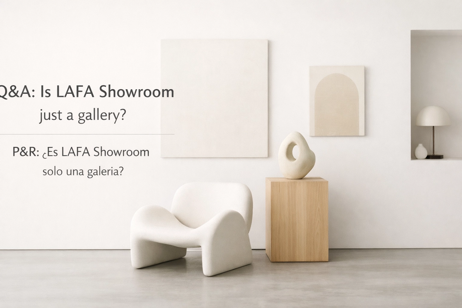 [HERO] Q&A: Is LAFA Showroom just a gallery? | P&R: ¿Es LAFA Showroom solo una galería?