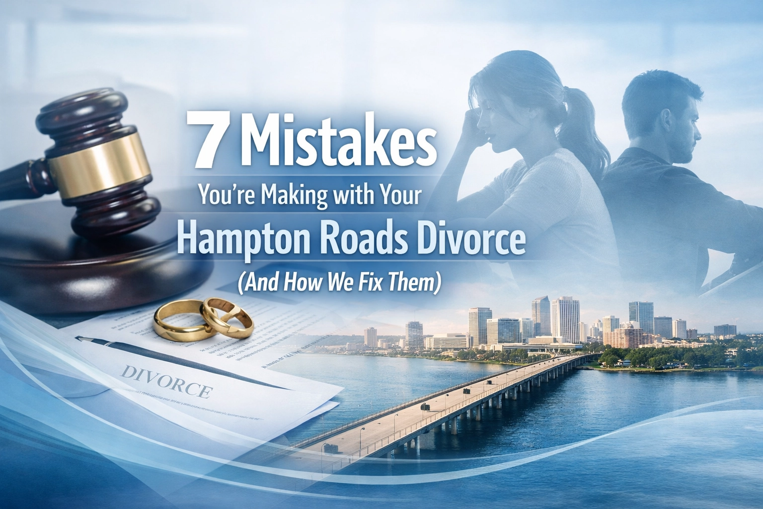 [HERO] 7 Mistakes You’re Making with Your Hampton Roads Divorce (And How We Fix Them)
