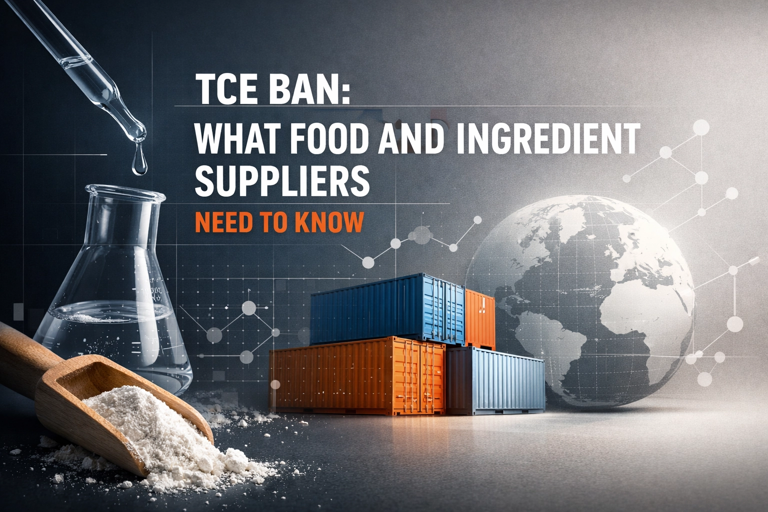 TCE Ban: Critical Guide for Food and Ingredient Suppliers