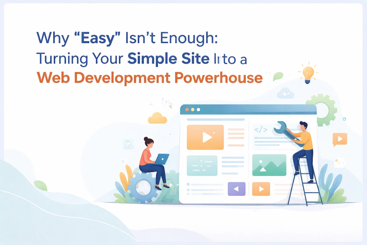 [HERO] Why "Easy" Isn't Enough: Turning Your Simple Site Into a Web Development Powerhouse
