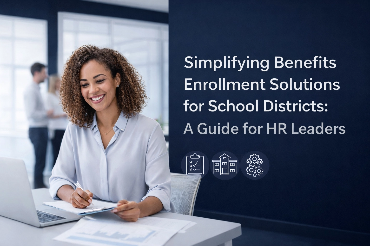 [HERO] Simplifying Benefits Enrollment Solutions for School Districts: A Guide for HR Leaders