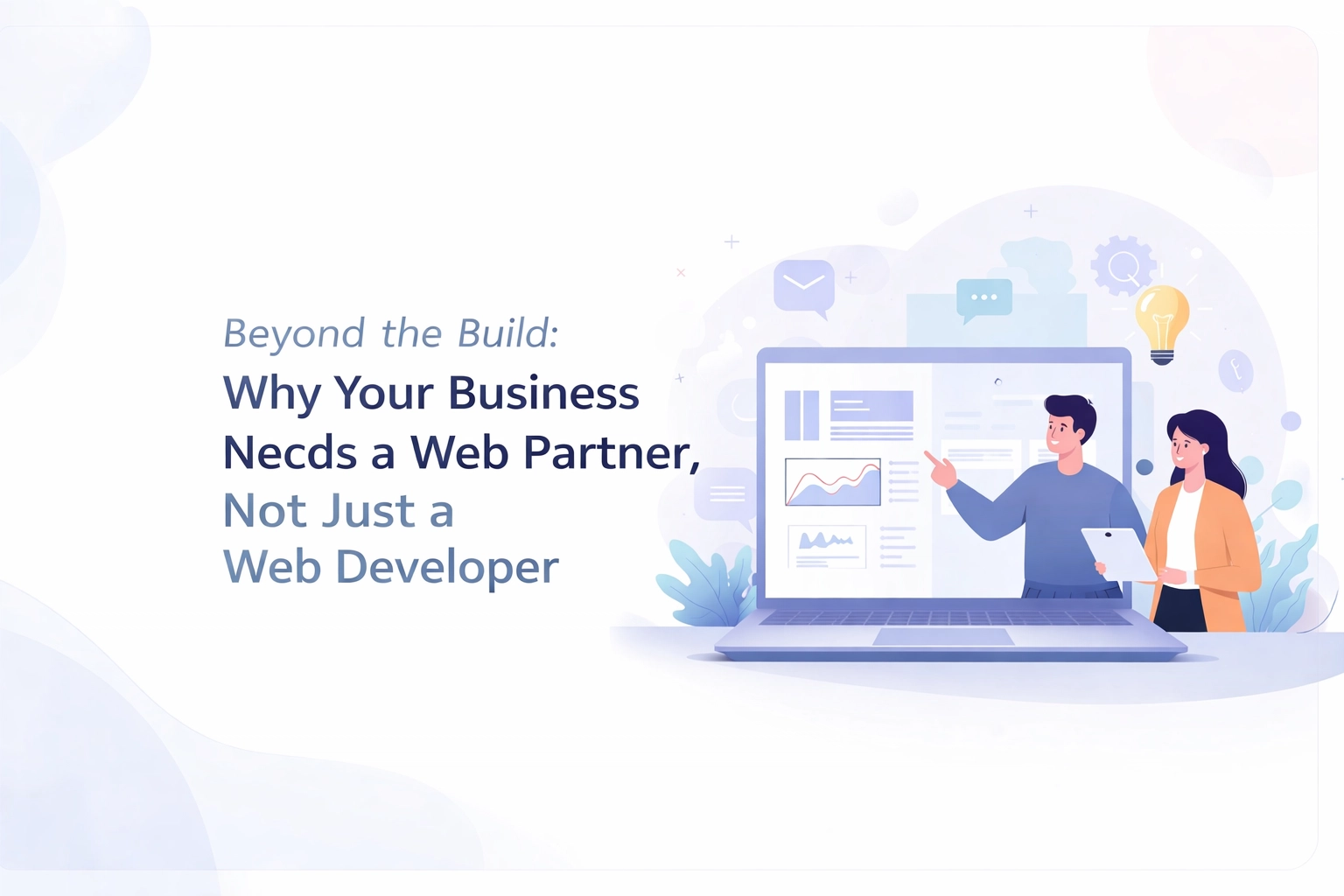 [HERO] Beyond the Build: Why Your Business Needs a Web Partner, Not Just a Web Developer