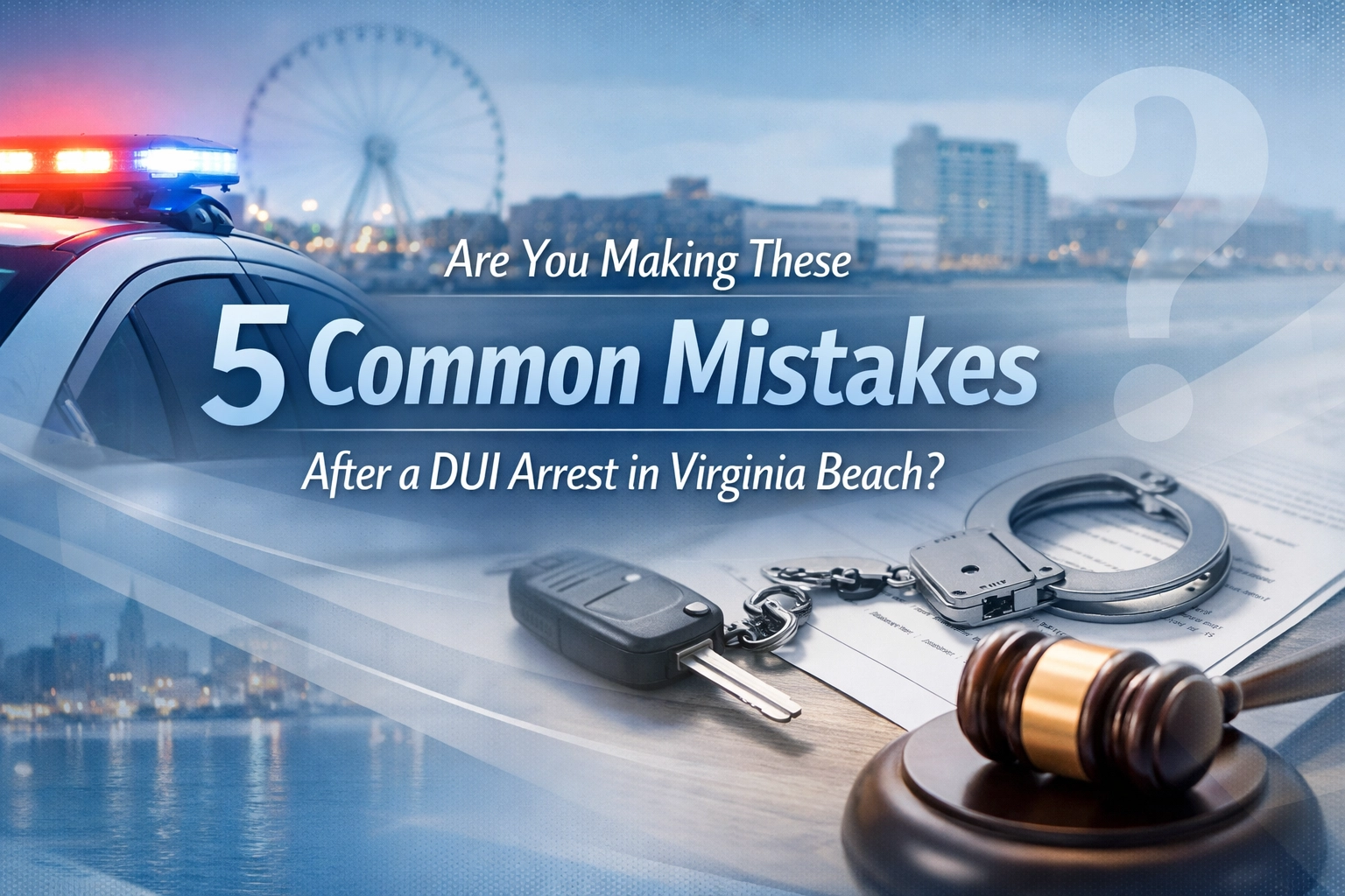[HERO] Are You Making These 5 Common Mistakes After a DUI Arrest in Virginia Beach?
