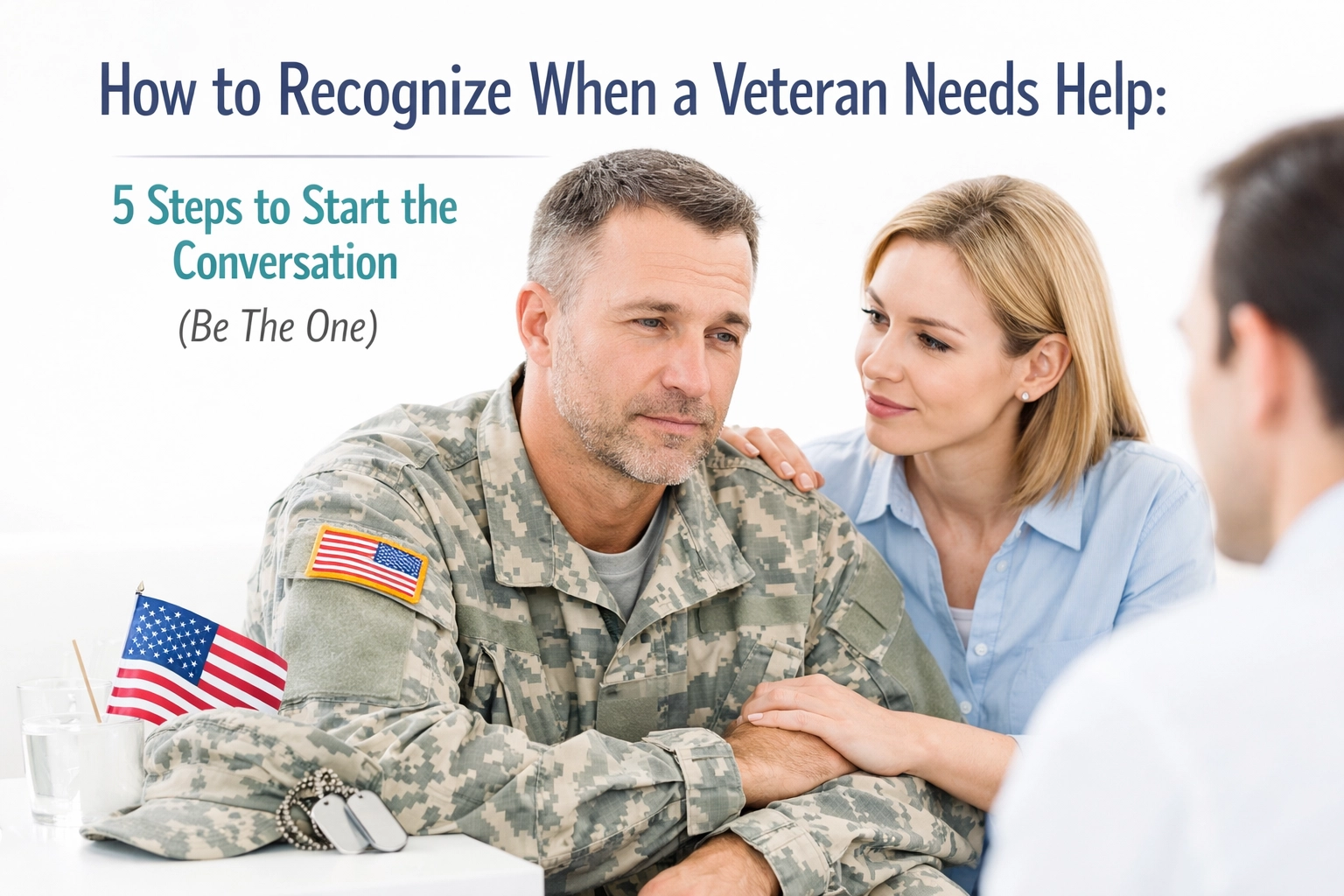 [HERO] How to Recognize When a Veteran Needs Help: 5 Steps to Start the Conversation (Be The One)