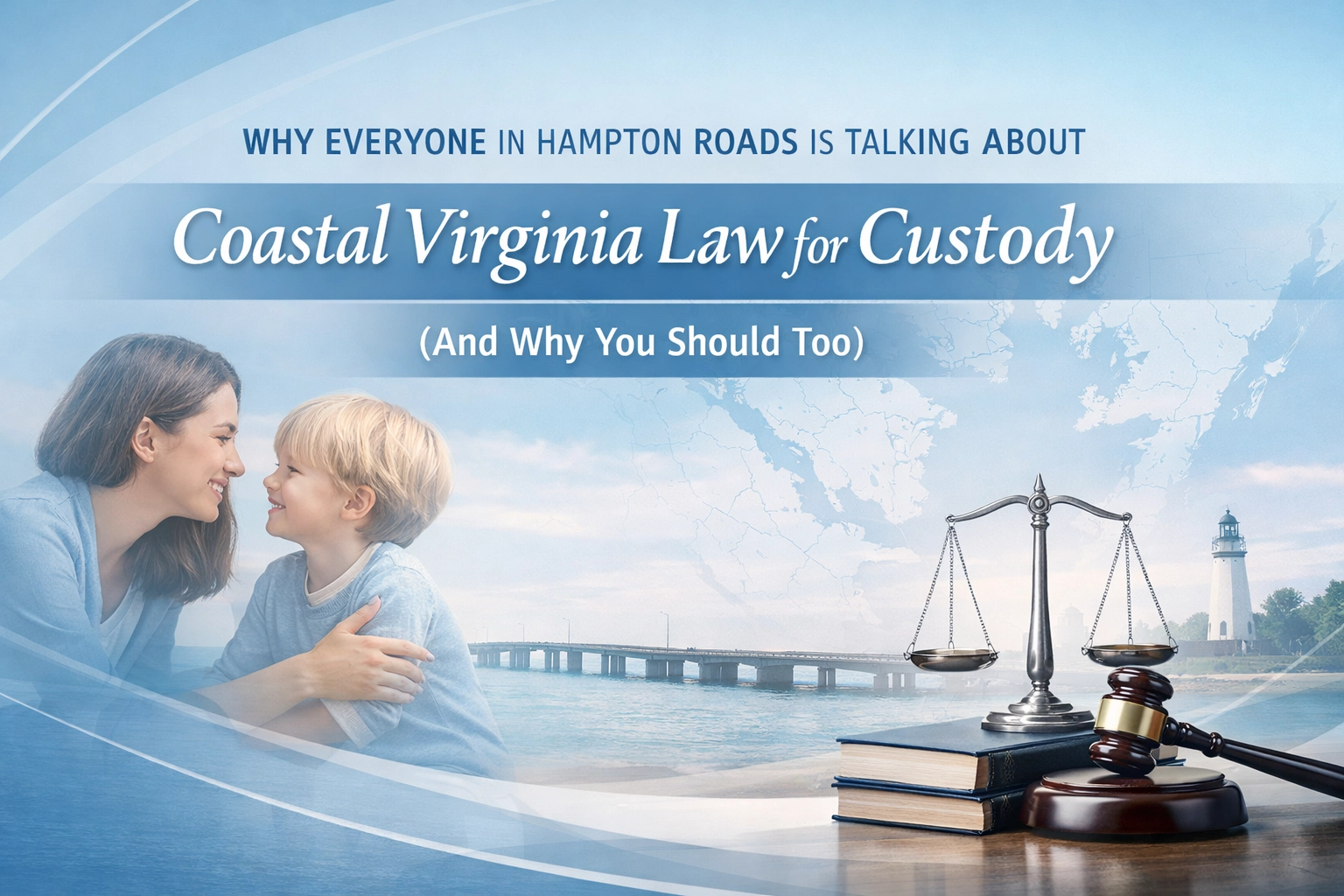 [HERO] Why Everyone in Hampton Roads Is Talking About Coastal Virginia Law for Custody (And Why You Should Too)