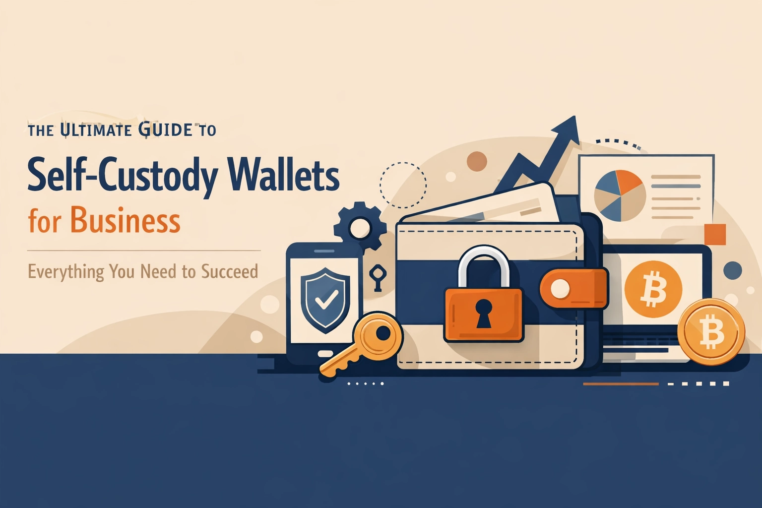 [HERO] The Ultimate Guide to Self-Custody Wallets for Business: Everything You Need to Succeed