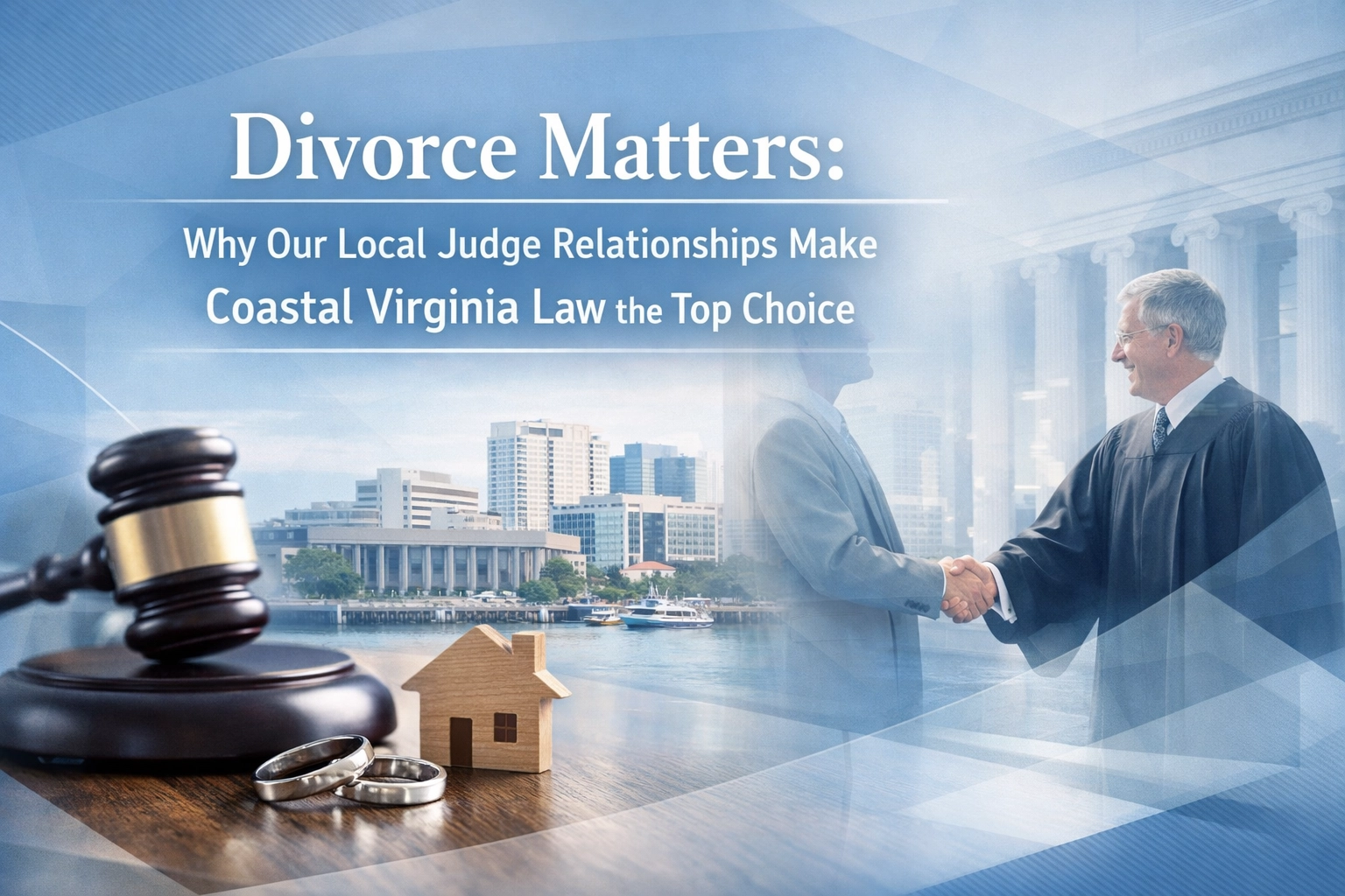 [HERO] Divorce Matters: Why Our Local Judge Relationships Make Coastal Virginia Law the Top Choice