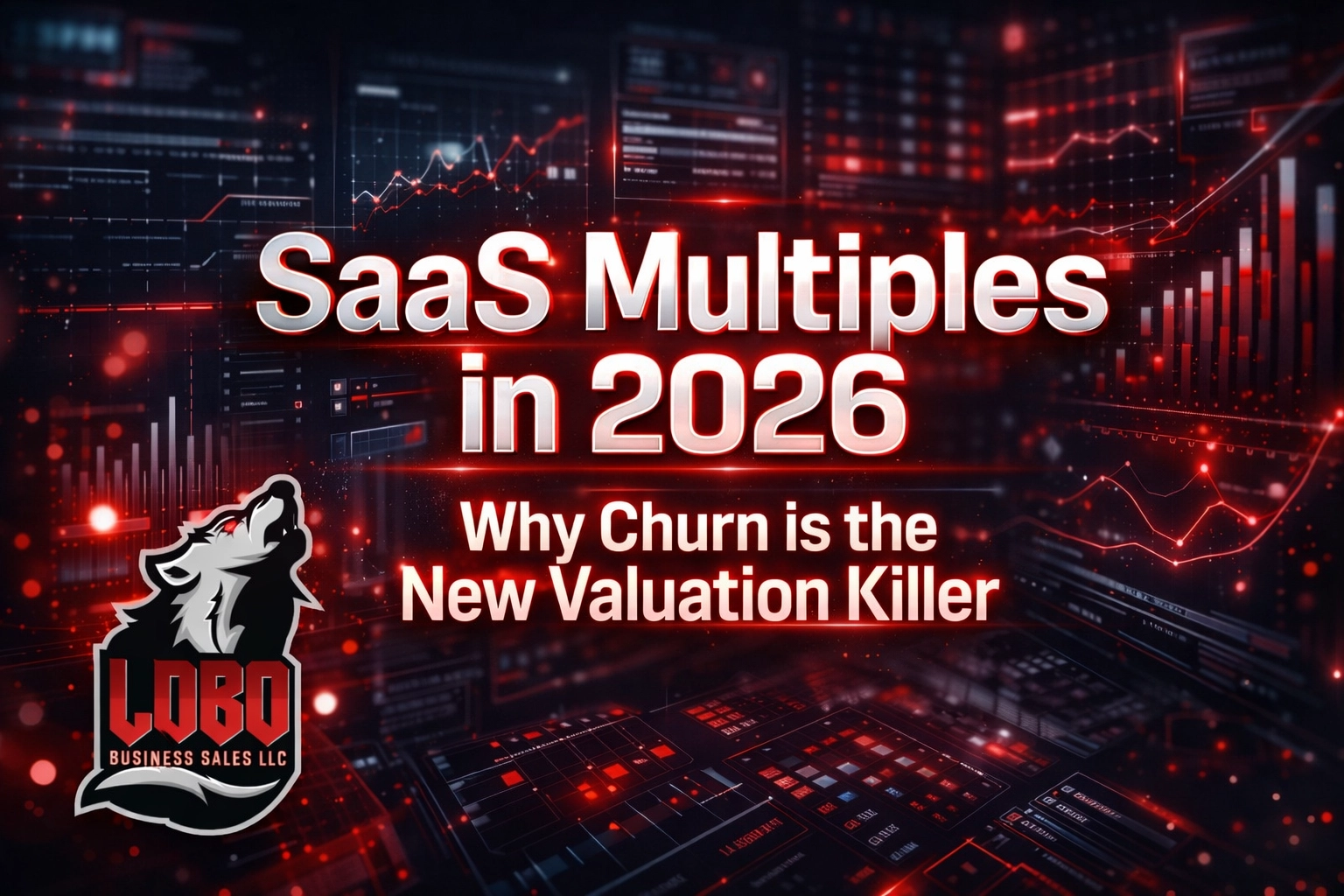 SaaS Multiples in 2026: Why Churn is the New Valuation Killer (and How to Fix It Before You Sell)