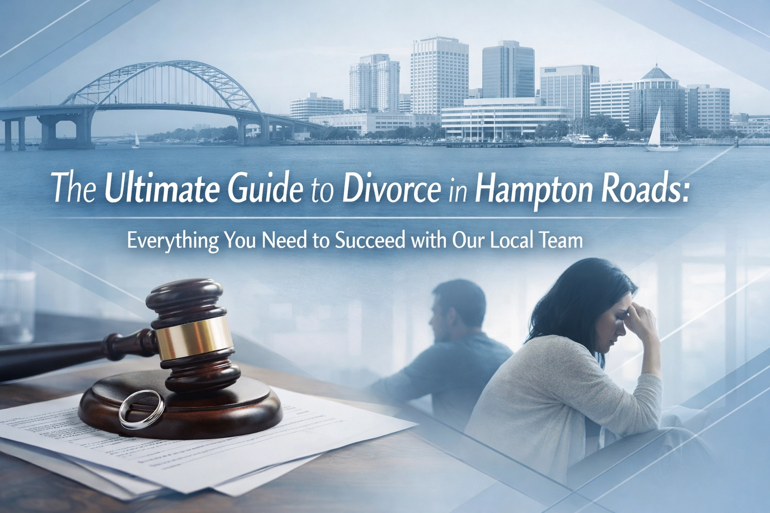 [HERO] The Ultimate Guide to Divorce in Hampton Roads: Everything You Need to Succeed with Our Local Team