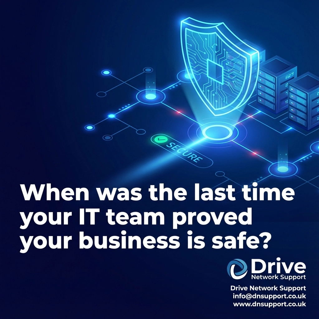 When was the last time your IT team proved your business is safe?