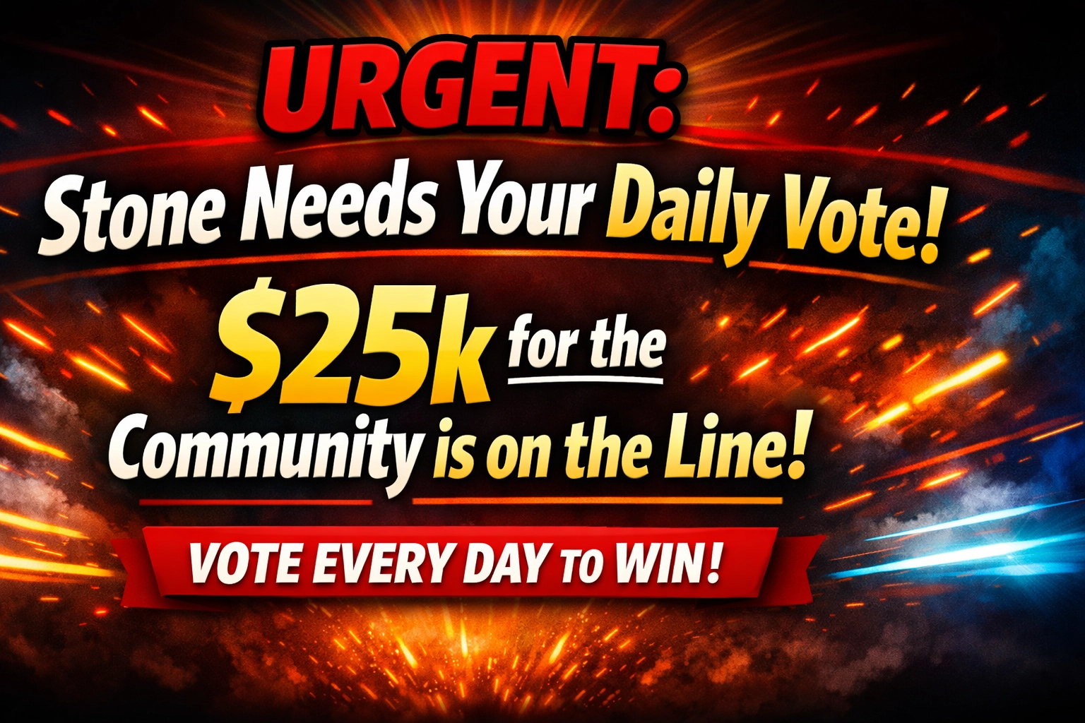 [HERO] URGENT: Stone Needs Your Daily Vote! $25k for the Community is on the Line!