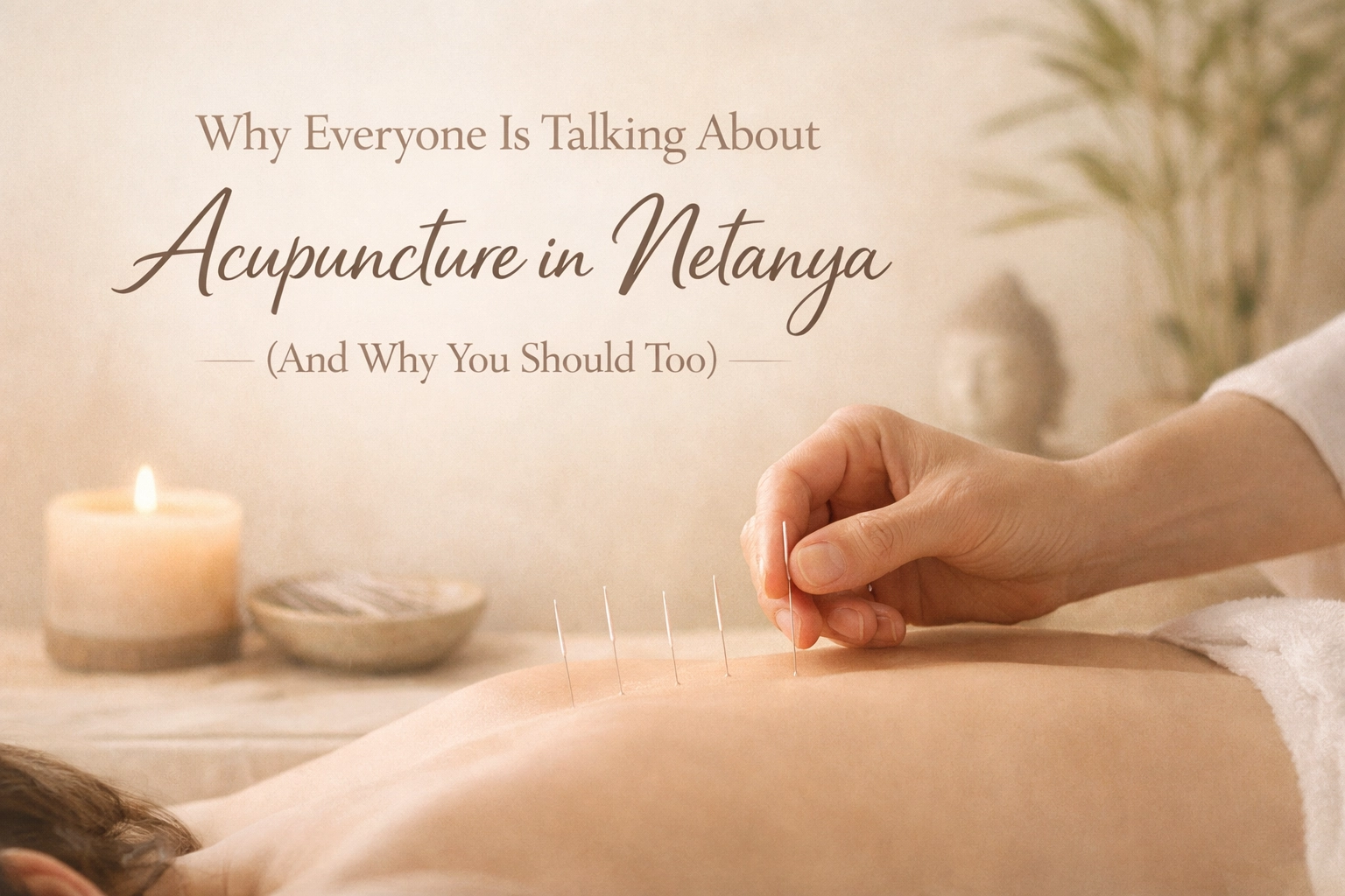 [HERO] Why Everyone Is Talking About Acupuncture in Netanya (And Why You Should Too)