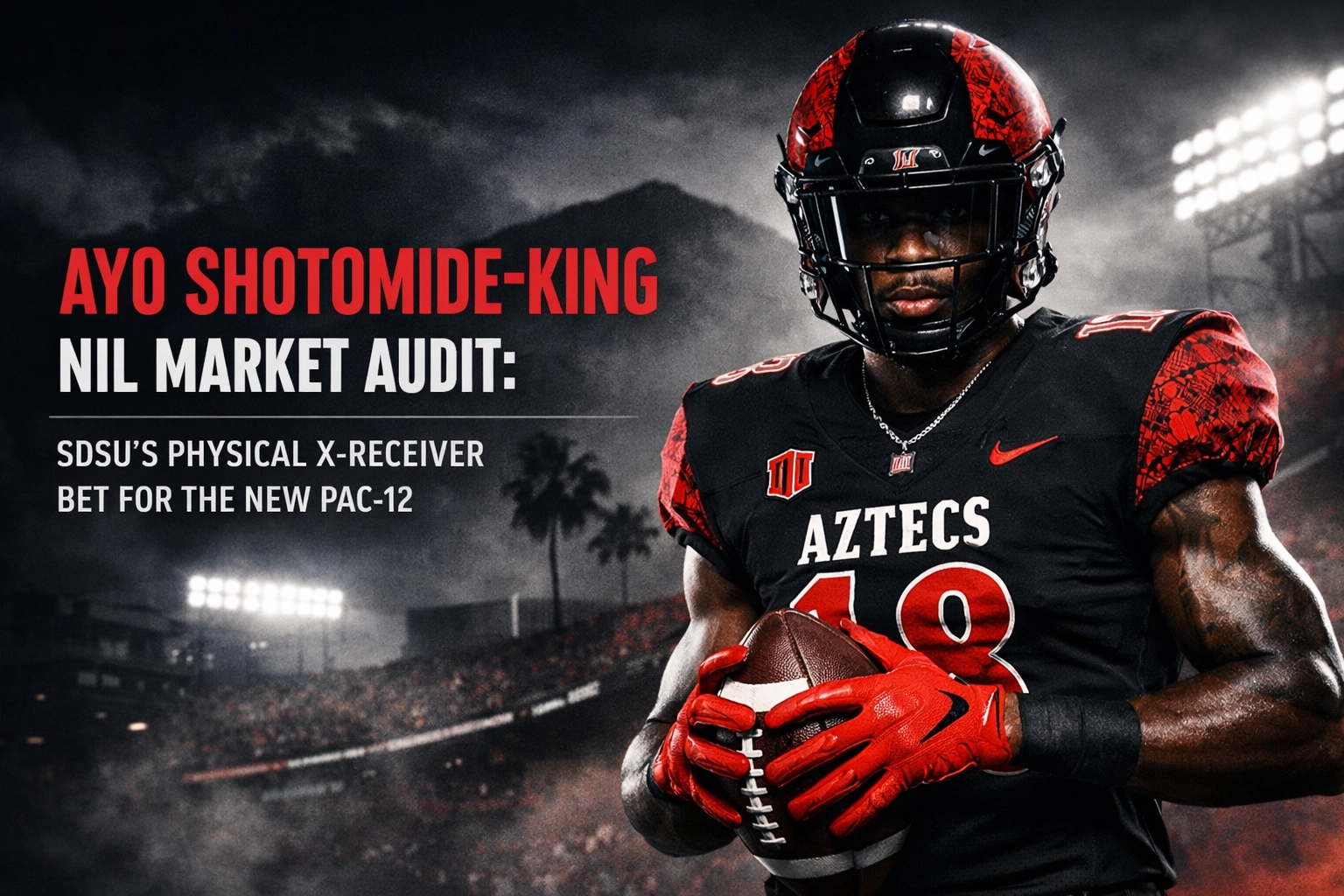 Ayo Shotomide-King NIL Market Audit: SDSU's Physical X-Receiver Bet for the New Pac-12
