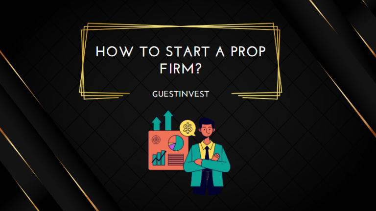 How to Start a Prop Firm? GuestInvest