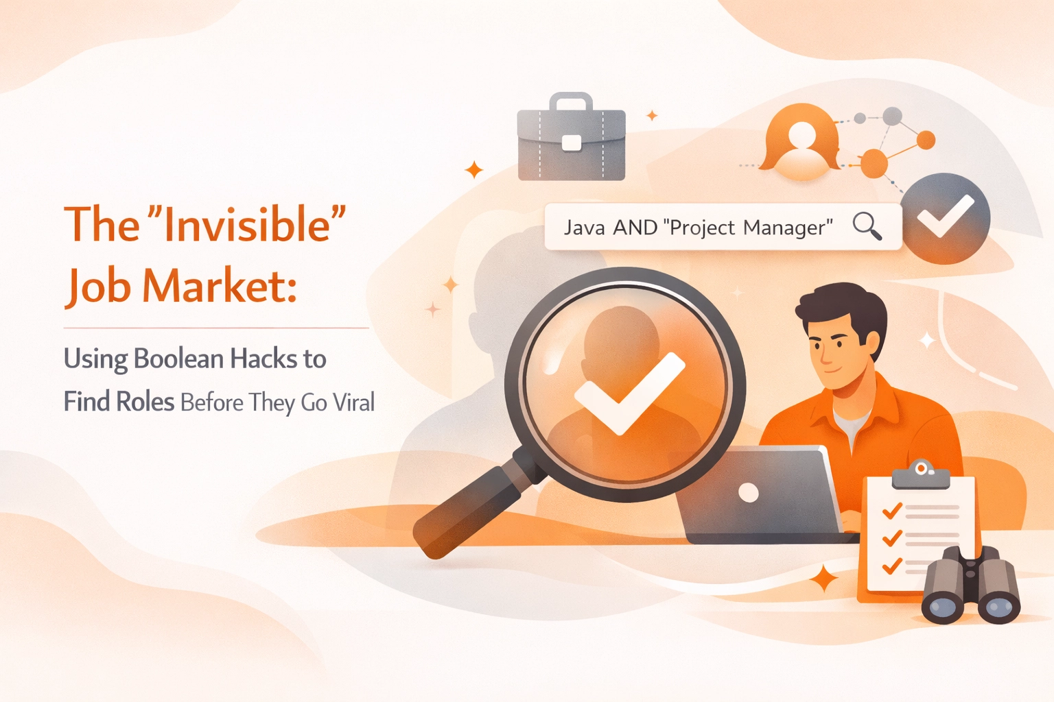 The 'Invisible' Job Market: Using Boolean Hacks to Find Roles Before They Go Viral