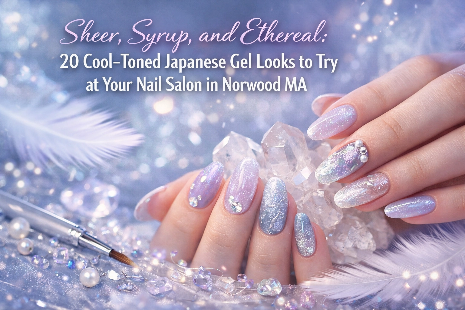 Hero: Sheer, Syrup, and Ethereal: 20 Cool-Toned Japanese Gel Looks to Try at Your Nail Salon in Norwood MA