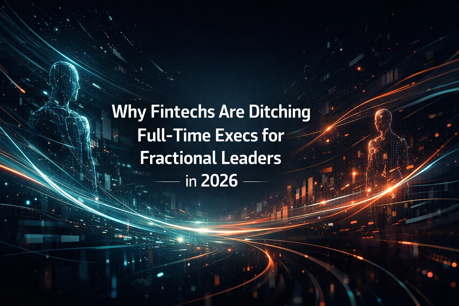 [HERO] Why Fintechs Are Ditching Full-Time Execs for Fractional Leaders in 2026