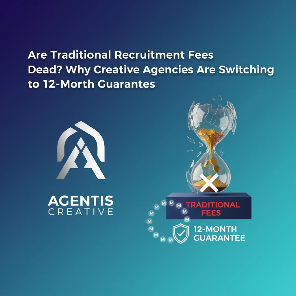 Are Traditional Recruitment Fees Dead? Why Creative Agencies Are Switching to 12-Month Guarantees