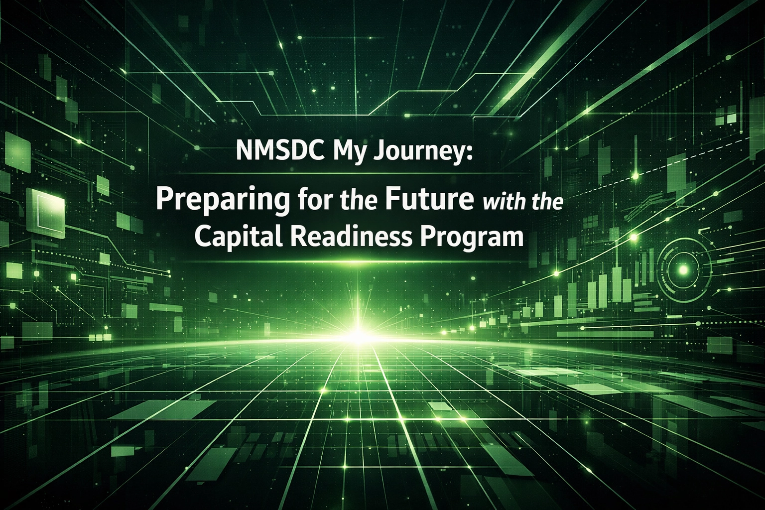 [HERO] NMSDC My Journey: Preparing for the Future with the Capital Readiness Program
